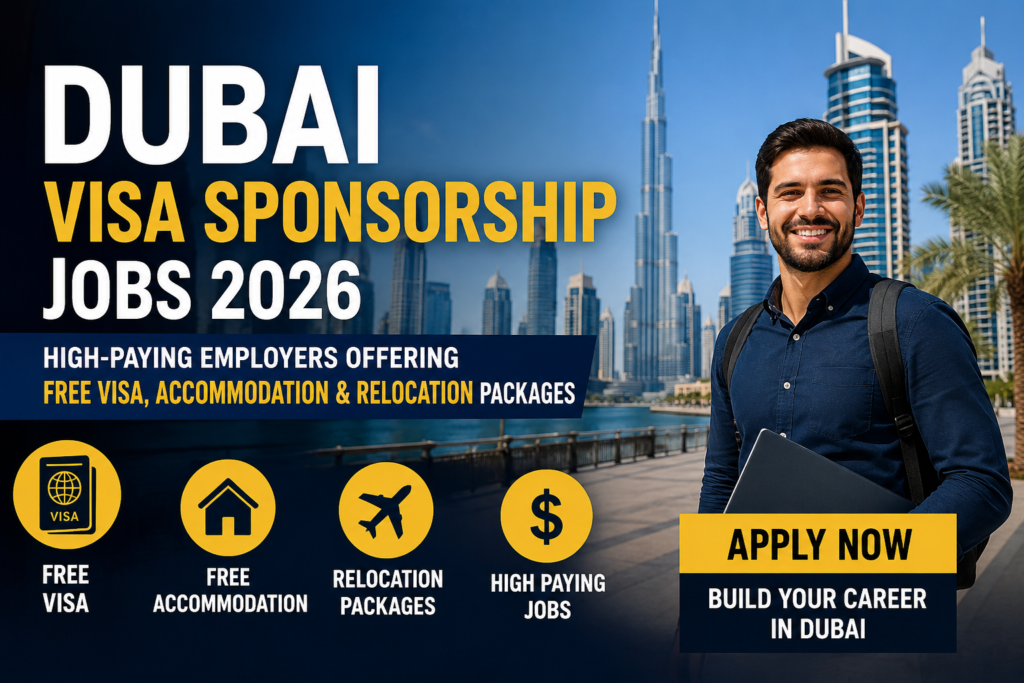 Dubai Visa Sponsorship Jobs 2026: High-Paying Employers Offering Free Visa, Accommodation & Relocation Packages
